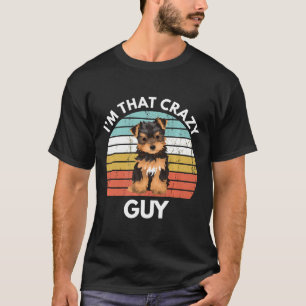 T-shirt Térrier du Yorkshire Je suis ce gars fou de Yorkie