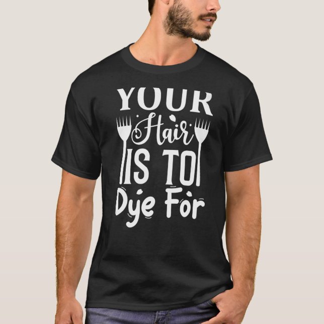 T-shirt Tes Cheveux Sont À Teindre Pour (Devant)