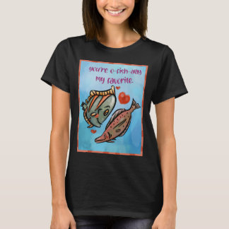 T-shirt T'es poisson-nallement Mon Préféré