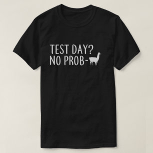 T-shirt Test Day? No Probllama School Gift Student Gift