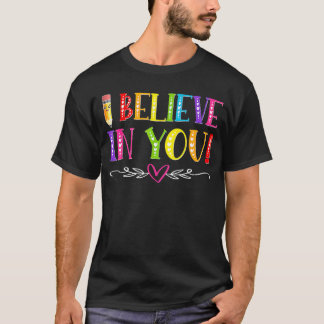 T-shirt Test Day Teacher Kids I Believe In You Shirt Testi