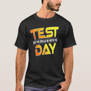 T-shirt Test Day Test mai Les compétences être avec vous S