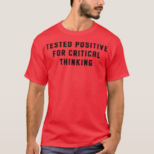 T-shirt Testé positif pour une réflexion critique drôle