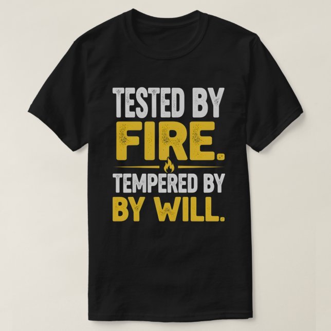 T-shirt TESTED BY FIRE, TEMPERED BY WILL – Strong Mindset  (Design devant)