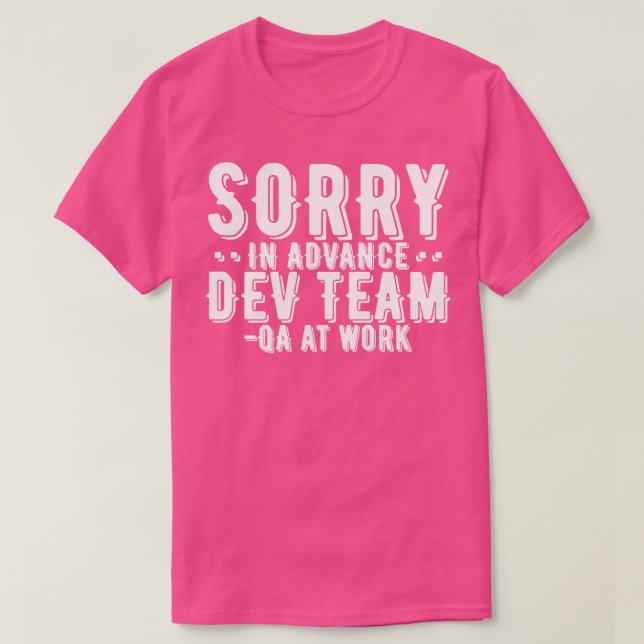 T-shirt Tester QA Désolé À L'Avance De L'Équipe Dev (Design devant)