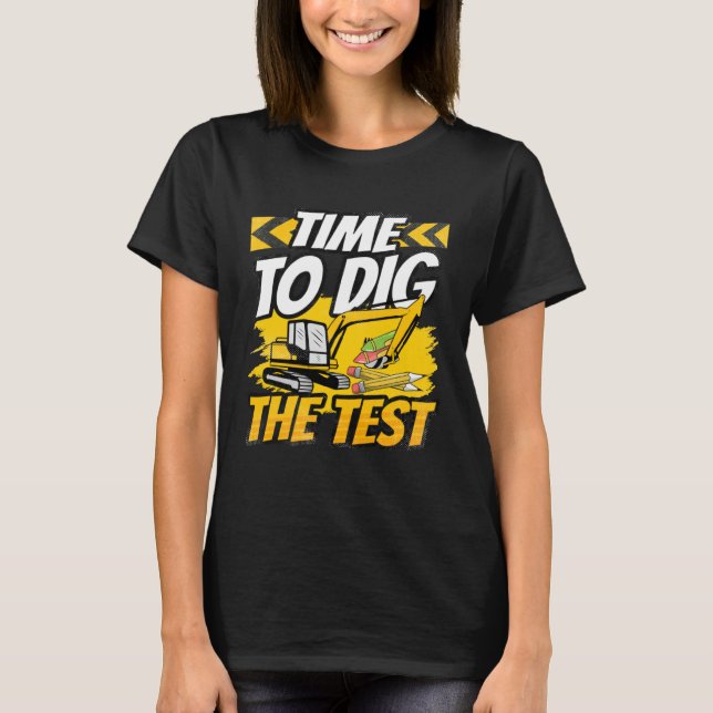 T-shirt Testing Day Teacher Time to Dig the Test Excavator (Devant)