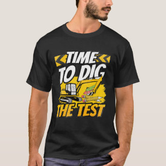 T-shirt Testing Day Teacher Time to Dig the Test Excavator