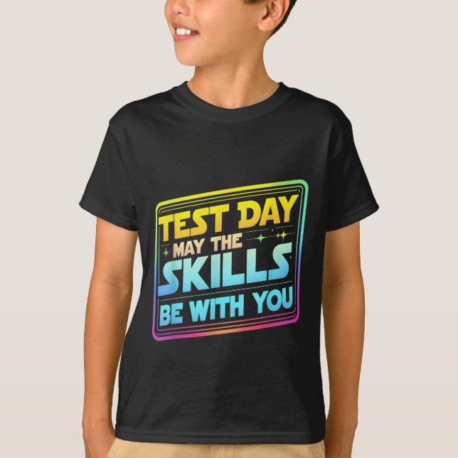 T-shirt Testing Day Test Day May The Skills Be With You Te (Devant)
