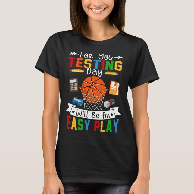 T-shirt Testing Day Will Be An Easy Play Basketball Testin (Devant)