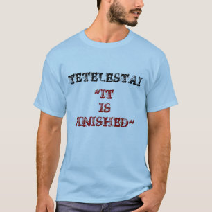 T-SHIRT TETELESTAI, "IL EST DE FINITION "