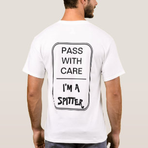 T-shirt Texte noir : Passez avec soin. Je suis un spitter.