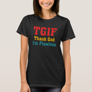 T-shirt TGIF Dieu merci, je porte des vêtements impeccable