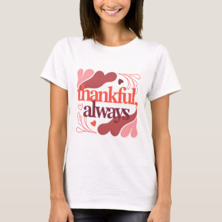 T-shirt Thankful, Always – Valentine's Day Quote
