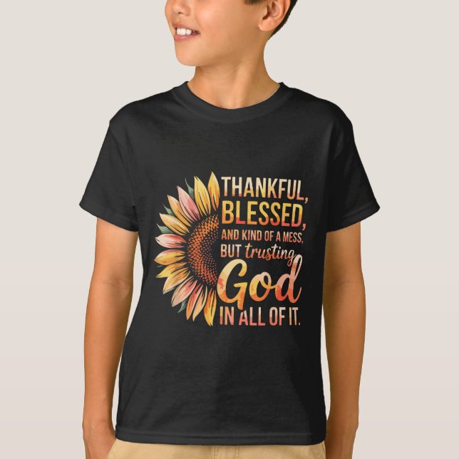 T-shirt Thankful Blessed Kind Of A Mess But Trusting God I (Devant)