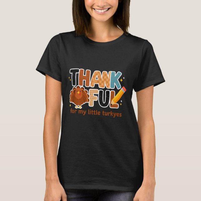 T-shirt Thankful For My Little Turkeys Teacher Thanksgivin (Devant)