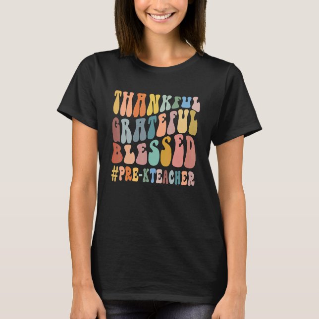 T-shirt Thankful Grateful Blessed Groovy Teaching Pre K Te (Devant)