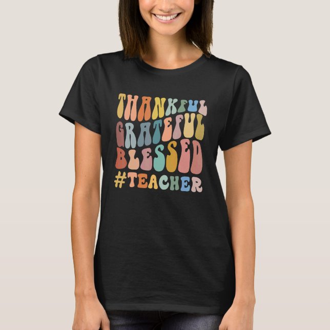 T-shirt Thankful Grateful Blessed Groovy Teaching Teacher (Devant)