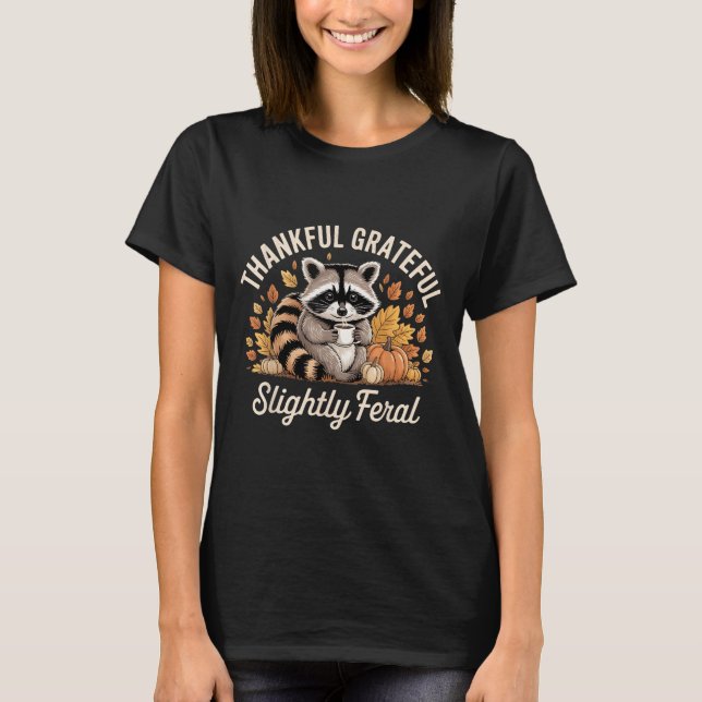 T-shirt Thankful Grateful Slightly Feral Raccoon Cozy Autu (Devant)