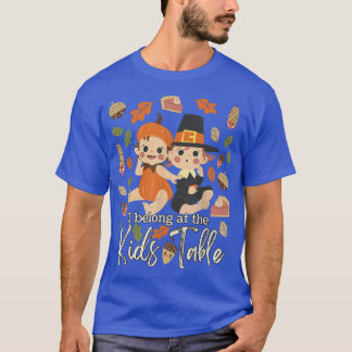 T-shirt Thanksgiving 2021 I Belong at the Kids Table I'm T