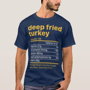 T-shirt Thanksgiving Christmas Deep Fried Turkey Nutrition