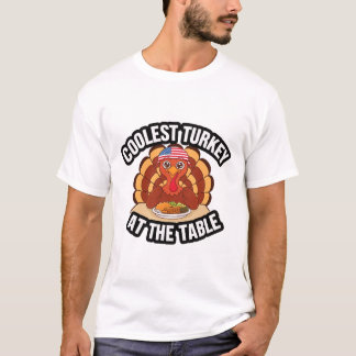 T-shirt Thanksgiving Coolest Turkey At The Table Thanksgiv