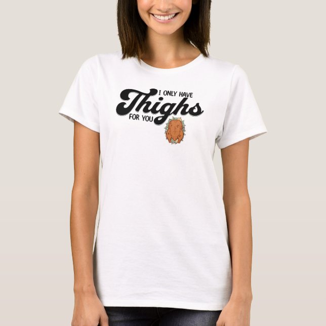 T-shirt Thanksgiving Je n'ai que des cuisses pour toi (Devant)
