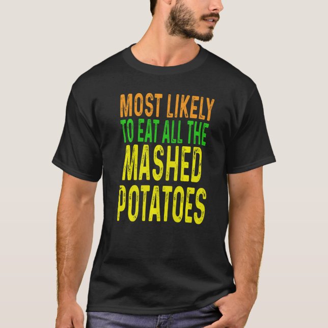 T-shirt Thanksgiving Most Likely To Eat All The Mashed Pot (Devant)