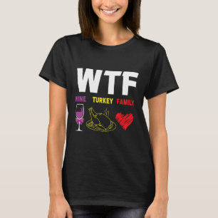 T-shirt Thanksgiving Wtf Wine Turkey Famille Thanksgiving