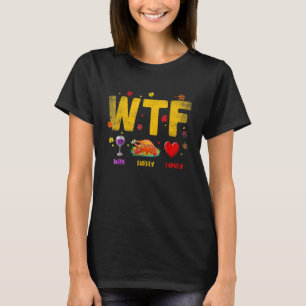 T-shirt Thanksgiving WTF Wine Turkey Famille Thanksgiving
