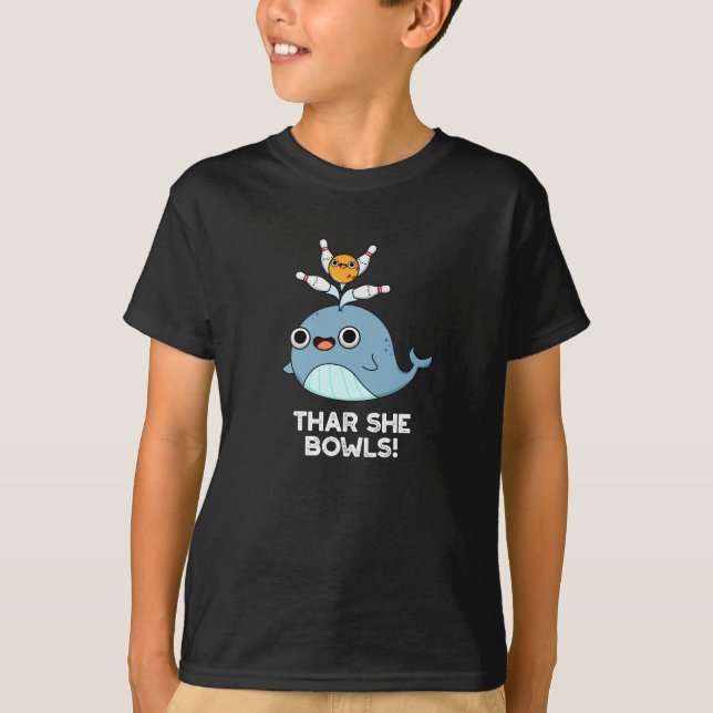 T-shirt Thar She Bowles Funny Whale Bowling Pun Dark BG (Devant)