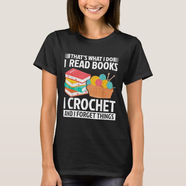 T-shirt That’s What I Do I Read Books Crochet (Devant)
