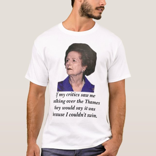 T-shirt Thatcher, si mes critiques me voyaient marcher (Devant)