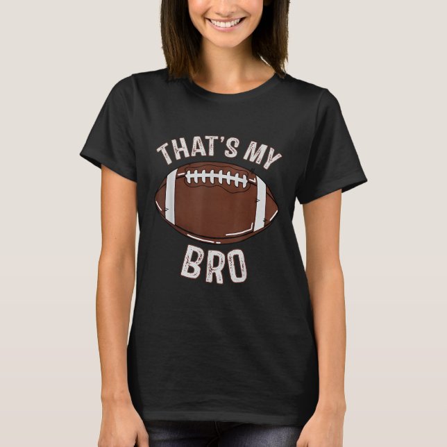 T-shirt That's My Brother Football Sister Family Game Day  (Devant)