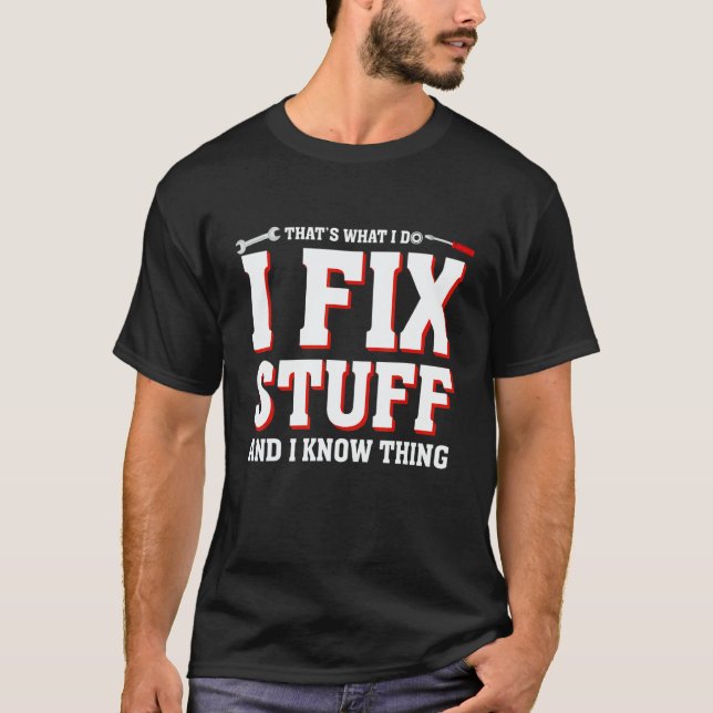 T-shirt That's What I Do I Fix Stuff  Mechanic saying Men  (Devant)