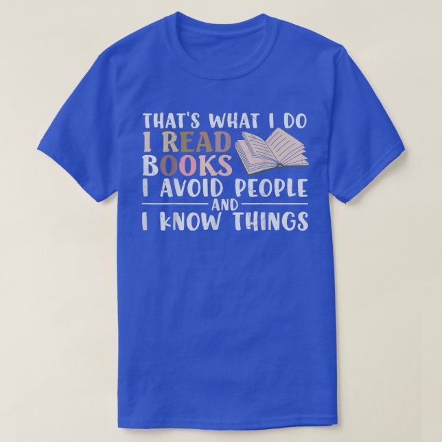 T-shirt That's What I Read Book I Avoid People Funny Reade (Design devant)