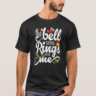 T-shirt The Bell Still Rings For Me Christmas Holiday Xma