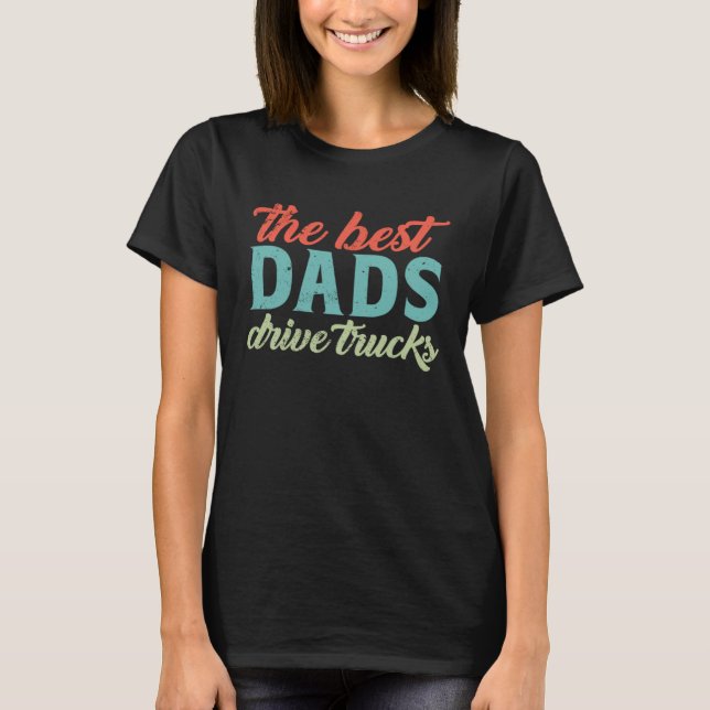 T-shirt The Best Dads Drive Trucks  Trucker Dad Fathers Da (Devant)