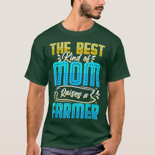 T-shirt the best kind of mom raises a farmer tractor mothe