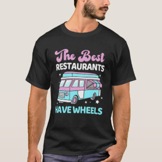 T-shirt The Best Restaurants Have Wheels Funny Foodruck gi