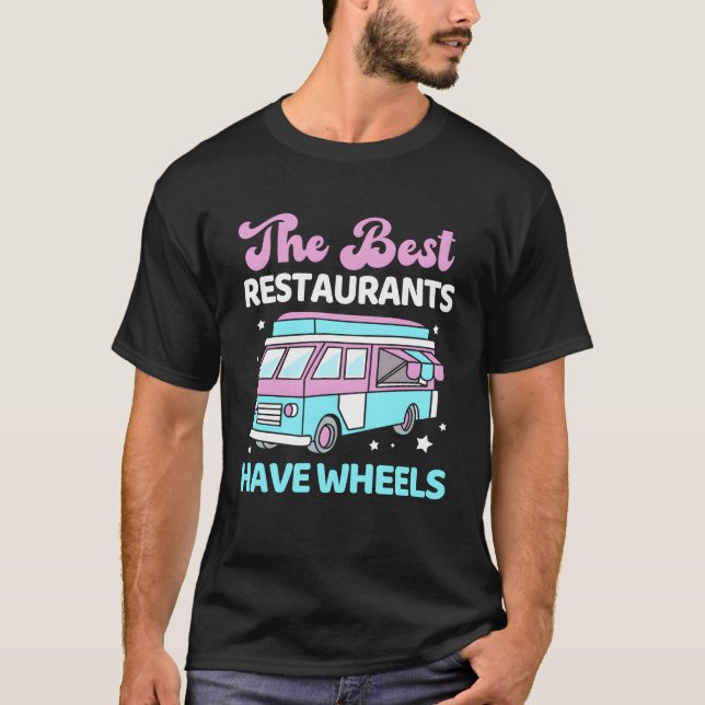T-shirt The Best Restaurants Have Wheels Funny Foodruck gi (Devant)