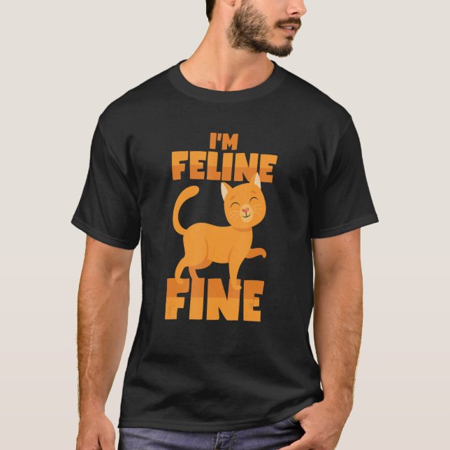 T-shirt The Cat Is Feline Fine  Cat Pun (Devant)