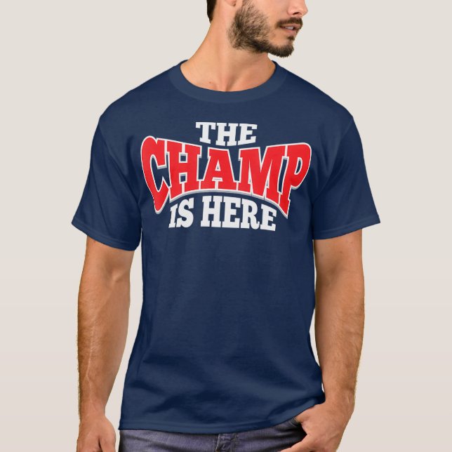 T-shirt The Champ Is Here  Sport Martial Arts Gym Gift (Devant)