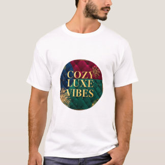 T-shirt The comfortable and stylish 'Cozy Luxe Vibes' T-sh
