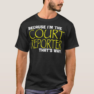 T-shirt The Court Reporter Thats Why Funny
