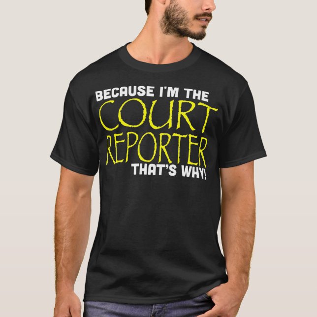 T-shirt The Court Reporter Thats Why Funny (Devant)