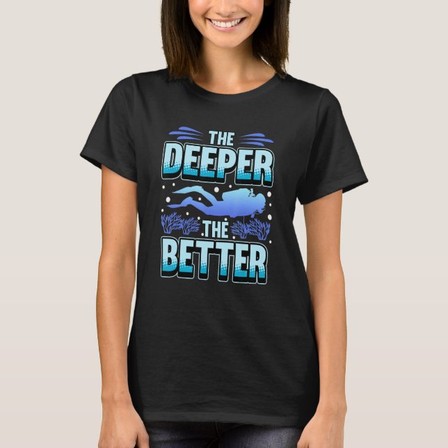 T-shirt The Deeper You Go The Better It Feels (Devant)