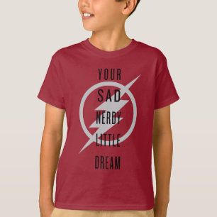 T-shirt The Flash "Your Sad Nerdy Little Dream"
