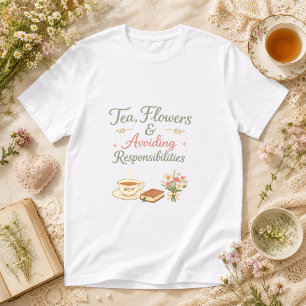 T-shirt Thé, Fleurs & Éviter les responsabilités cottage