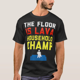 T-shirt The Floor is Lava Household Champ  Funny Lava Kids