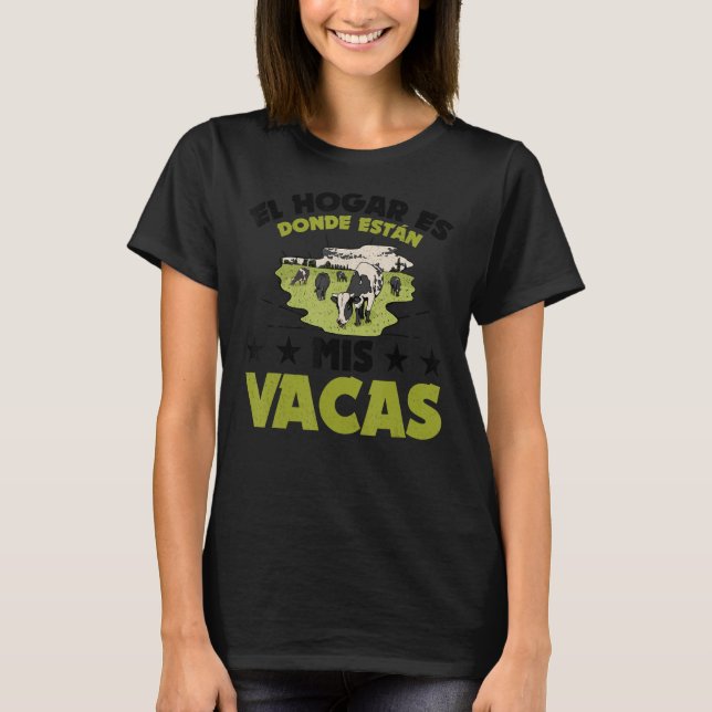T-shirt The Home Is Donde Estan My Vacas Agriculteur Veau  (Devant)